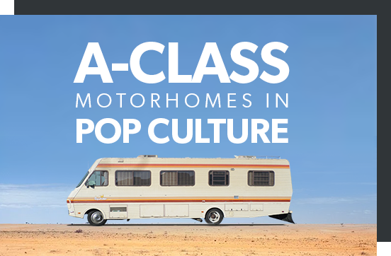 A-Class Motorhomes in Pop Culture